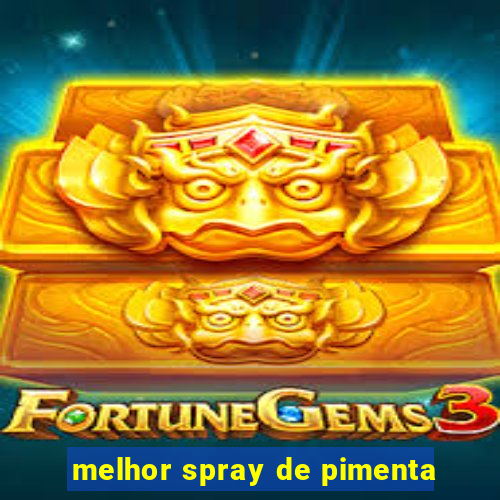 melhor spray de pimenta